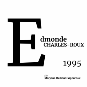 ARCHIVES – L’ABCÉDAIRE DE LA MMM : EDMONDE CHARLES-ROUX